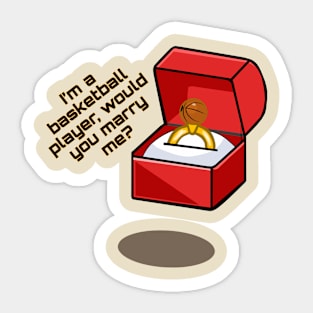 I'm a basketball player would you marry me Sticker